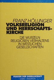Volksreligion und Herrschaftskirche : die Wurzeln religiösen Verhaltens in westlichen Gesellschaften /