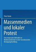 Massenmedien und lokaler Protest : eine empirische Fallstudie zur Medienselektivität in einer westdeutschen Bewegungshochburg /
