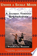 Under a sickle moon : a journey through Afghanistan /