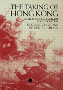 The taking of Hong Kong : Charles and Clara Elliot in China waters /