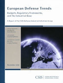 European defense trends : budgets, regulatory frameworks, and the industrial base : a report of the CSIS Defense-Industrial Initiatives Group /