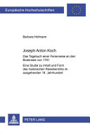 Joseph Anton Koch : das Tagebuch einer Ferienreise an den Bodensee von 1791 : eine Studie zu Inhalt und Form des malerischen Reiseberichts im ausgehenden 18. Jahrhundert /