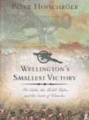 Wellington's smallest victory : the Duke, the model maker, and the secret of Waterloo /