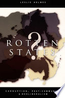 Rotten states? : corruption, post-communism, and neoliberalism /