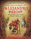 The lost journal of Alejandro Pardo : meet the dark creatures from Philippines mythology! /
