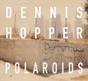 Dennis Hopper : colors, the polaroids /