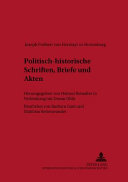 Politisch-historische Schriften, Briefe und Akten /