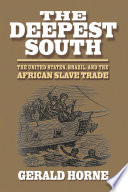 The deepest south : the United States, Brazil, and the African slave trade /