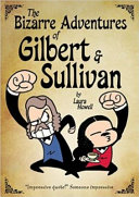 The bizarre adventures of Gilbert & Sullivan : an anthology of infernal nonsense /