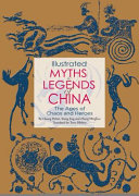 Illustrated myths & legends of China : the ages of chaos and heroes /
