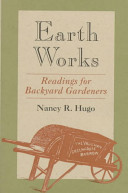 Earth works : readings for backyard gardeners /