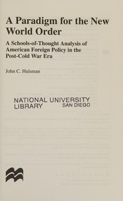A paradigm for the new world order : a schools-of-thought analysis of American foreign policy in the post-cold-war era /