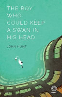 The boy who could keep a swan in his head /