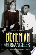 Bohemian Los Angeles and the making of modern politics /