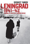 Leningrad, 1941-42 : morality in a city under siege /