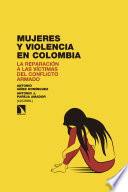 Mujeres y violencia en Colombia : la reparación de las víctimas del conflicto armado /