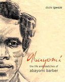 Abayomi : the life sketches of Abayomi Barber /