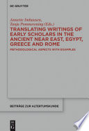 Translating Writings of Early Scholars in the Ancient Near East, Egypt, Greece and Rome : Methodological Aspects with Examples