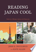 Reading Japan cool : patterns of manga literacy and discourse /