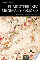 El mediterráneo medieval y Valencia : economía, sociedad, historia /