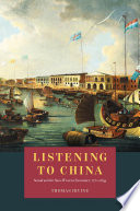 Listening to China : sound and the Sino-Western encounter, 1770-1839 /