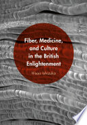Fiber, medicine, and culture in the British Enlightenment /