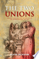 The two unions : Ireland, Scotland, and the survival of the United Kingdom, 1707-2007 /