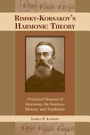 Rimsky-Korsakov's harmonic theory : the Practical manual of harmony, its sources, history, and traditions /