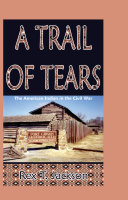 A trail of tears : the American Indian in the Civil War /