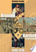Kroniek van de Karmel in Nederland (1840-1970) /