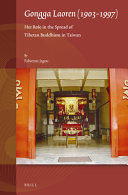Gongga Laoren (1903-1997) : her role in the spread of Tibetan Buddhism in Taiwan /