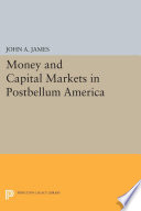 Money and capital markets in postbellum America /
