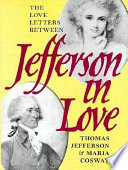Jefferson in love : the love letters between Thomas Jefferson  Maria Cosway /