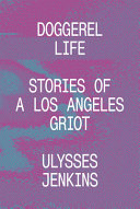 Doggerel life : Stories of a Los Angeles griot  /