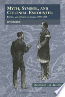 Myth, Symbol, and Colonial Encounter : British and Mi'kmaq in Acadia, 1700-1867