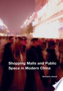 Shopping malls and public space in modern China /