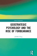 Geostrategic psychology and the rise of forbearance /