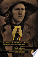 Happy as a big sunflower : adventures in the West, 1876-1880 /