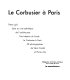 Le Corbusier �a Paris : essai sur une esth�etique de larchitecture /