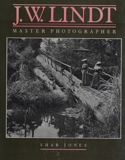 J.W. Lindt, master photographer /