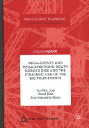 Mega-events and mega-ambitions : South Korea's rise and the strategic use of the big four events /