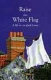 Raise the white flag : a study through one pair of eyes of the occupation of Jersey by German forces 1940 to 1945 /