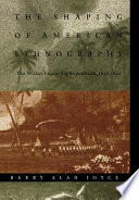 The shaping of American ethnography : the Wilkes Exploring Expedition, 1838-1842 /