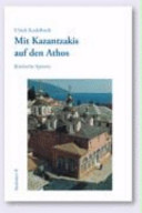 Mit Kazantzakis auf den Athos : kretische Spuren /
