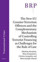 The new EU counter-terrorism offences and the complementary mechanism of controlling terrorist financing as challenges for the rule of law. /