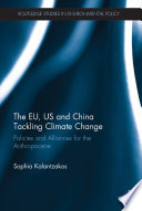 The EU, US and China tackling climate change : policies and alliances for the anthropocene /
