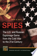 Spies : the U.S. and Russian espionage game from the Cold War to the 21st century /