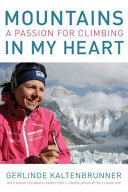 Mountains in my heart : a passion for climbing /