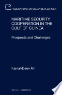 Maritime security cooperation in the Gulf of Guinea : prospects and challenges /