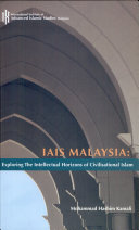 IAIS Malaysia : exploring the intellectual horizons of civilisational Islam /
